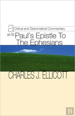 Bertrand.pt - Critical And Grammatical Commentary On St. Paul'S Epistle To The Ephesians
