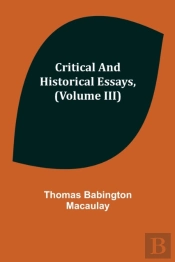 Critical And Historical Essays, (Volume Iii)