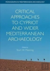 Critical Approaches To Cypriot And Wider Mediterranean Archaeology