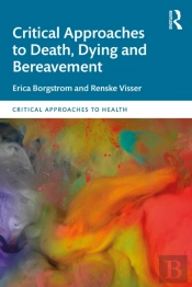 Critical Approaches To Death, Dying And Bereavement