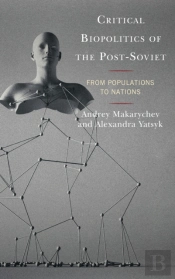 Critical Biopolitics Of The Post-Soviet