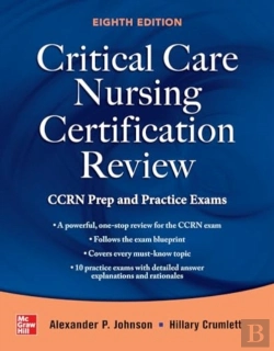 Bertrand.pt - Critical Care Nursing Certification Review: Ccrn Prep And Practice Exams, Eighth Edition