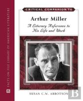 Critical Companion To Arthur Miller
