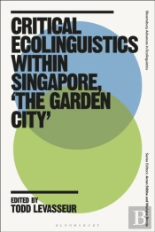 Critical Ecolinguistics Within Singapore, 'The Garden City'