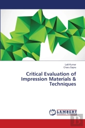 Critical Evaluation Of Impression Materials & Techniques