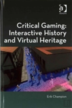Bertrand.pt - Critical Gaming: Interactive History And Virtual Heritage