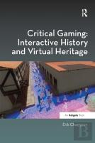 Critical Gaming: Interactive History And Virtual Heritage