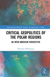 Critical Geopolitics Of The Polar Regions
