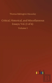 Critical, Historical, And Miscellaneous Essays; Vol. (1 Of 6)