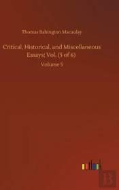 Critical, Historical, And Miscellaneous Essays; Vol. (5 Of 6)