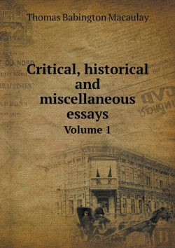 Bertrand.pt - Critical, Historical And Miscellaneous Essays Volume 1