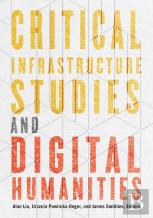 Critical Infrastructure Studies And Digital Humanities