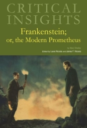 Critical Insights: Frankenstein; Or, The Modern Prometheus