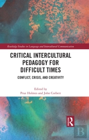 Critical Intercultural Pedagogy For Difficult Times