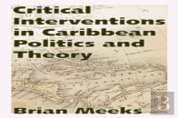 Critical Interventions In Caribbean Politics And Theory