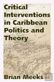 Critical Interventions In Caribbean Politics And Theory
