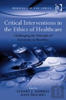 Critical Interventions In The Ethics Of Healthcare