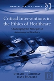 Critical Interventions In The Ethics Of Healthcare