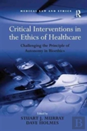 Critical Interventions In The Ethics Of Healthcare