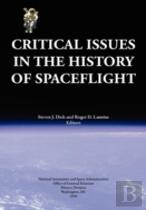 Critical Issues In The History Of Spaceflight (Nasa Publication Sp-2006-4702)