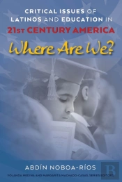 Critical Issues Of Latinos And Education In 21st Century America