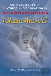 Critical Issues Of Latinos And Education In 21st Century America