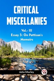 Critical Miscellanies Essay 5: On Pattison'S Memoirs Vol. Iii (Edition2023)