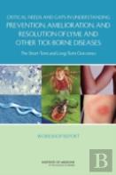 Critical Needs And Gaps In Understanding Prevention, Amelioration, And Resolution Of Lyme And Other Tick-Borne Diseases