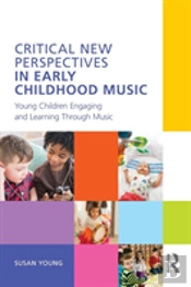 Critical New Perspectives In Early Childhood Music