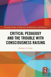 Critical Pedagogy And The Trouble With Consciousness Raising