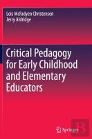Critical Pedagogy For Early Childhood And Elementary Educators