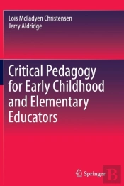 Critical Pedagogy For Early Childhood And Elementary Educators