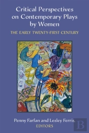Critical Perspectives On Contemporary Plays By Women