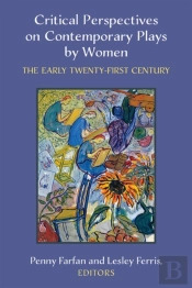 Critical Perspectives On Contemporary Plays By Women
