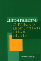 Critical Perspectives On Racial And Ethnic Differences In Health In Late Life