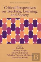 Critical Perspectives On Teaching, Learning, And Society