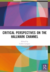 Critical Perspectives On The Hallmark Channel
