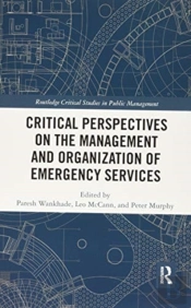 Critical Perspectives On The Management And Organization Of Emergency Services