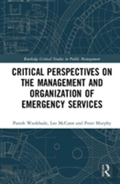 Critical Perspectives On The Management And Organization Of Emergency Services