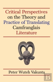 Critical Perspectives On The Theory And Practice Of Translating Camfranglais Literature