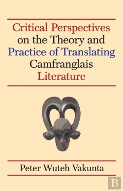 Bertrand.pt - Critical Perspectives On The Theory And Practice Of Translating Camfranglais Literature