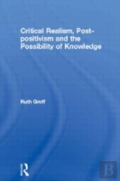 Critical Realism, Post-Positivism And The Possibility Of Knowledge