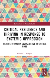Critical Resilience And Thriving In Response To Systemic Oppression