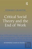 Critical Social Theory And The End Of Work