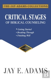 Critical Stages Of Biblical Counseling: