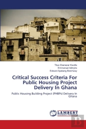Critical Success Criteria For Public Housing Project Delivery In Ghana