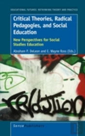 Critical Theories, Radical Pedagogies, And Social Education