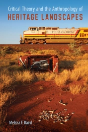 Critical Theory And The Anthropology Of Heritage Landscapes
