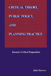 Critical Theory, Public Policy, And Planning Practice