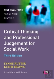 Critical Thinking And Professional Judgement For Social Work